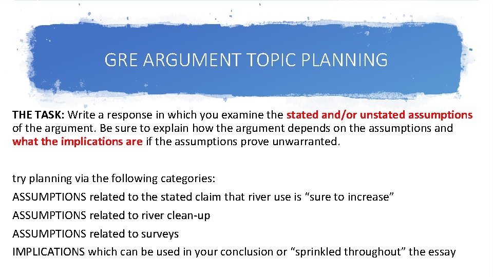 GRE ARGUMENT TOPIC PLANNING THE TASK: Write a response in which you examine the
