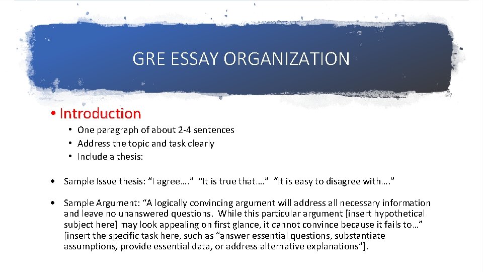 GRE ESSAY ORGANIZATION • Introduction • One paragraph of about 2 -4 sentences •