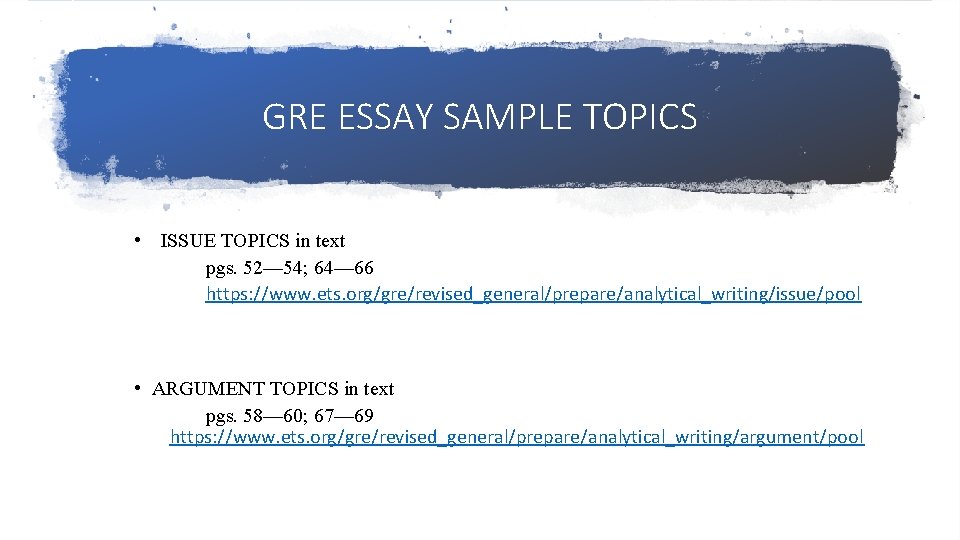 GRE ESSAY SAMPLE TOPICS • ISSUE TOPICS in text pgs. 52— 54; 64— 66
