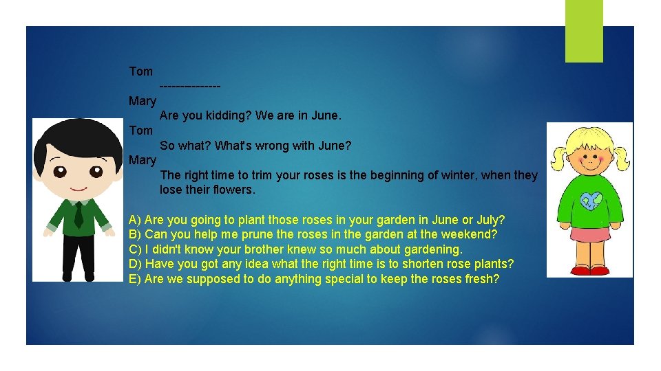 Tom -------Mary Are you kidding? We are in June. Tom So what? What's wrong