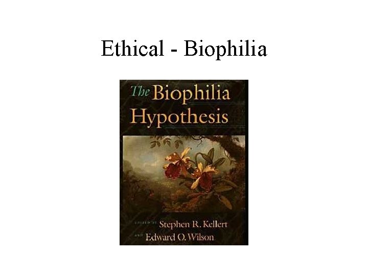 Ethical - Biophilia 