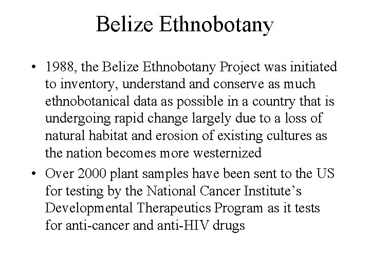 Belize Ethnobotany • 1988, the Belize Ethnobotany Project was initiated to inventory, understand conserve