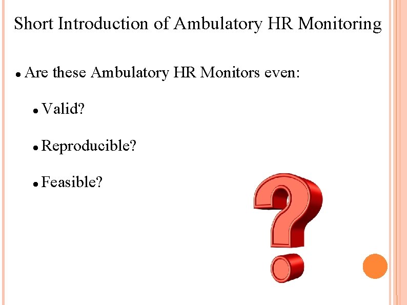 Short Introduction of Ambulatory HR Monitoring Are these Ambulatory HR Monitors even: Valid? Reproducible?