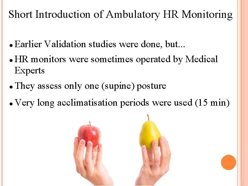 Short Introduction of Ambulatory HR Monitoring Earlier Validation studies were done, but. . .