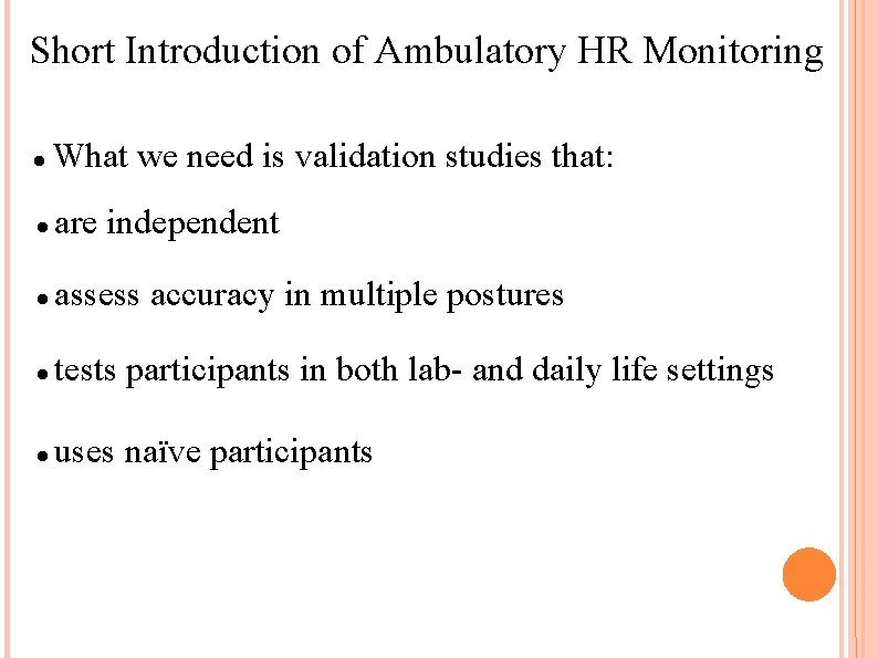 Short Introduction of Ambulatory HR Monitoring What we need is validation studies that: are