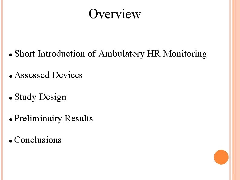 Overview Short Introduction of Ambulatory HR Monitoring Assessed Devices Study Design Preliminairy Results Conclusions