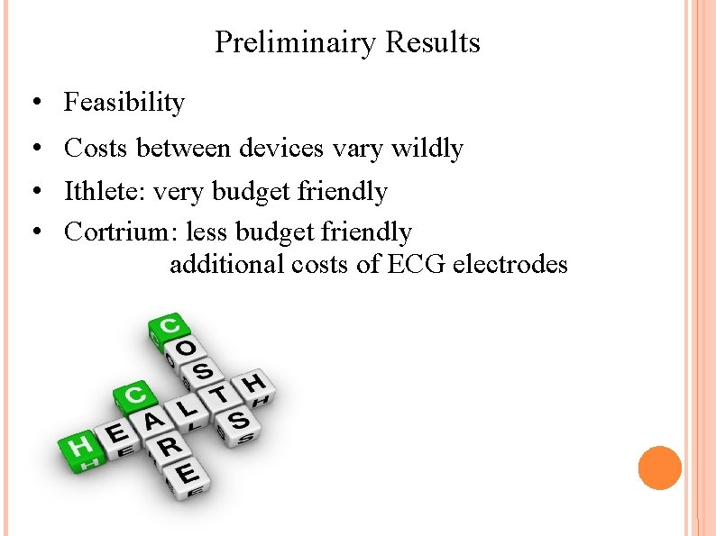 Preliminairy Results • Feasibility • Costs between devices vary wildly • Ithlete: very budget
