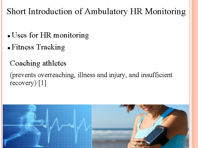 Short Introduction of Ambulatory HR Monitoring Uses for HR monitoring Fitness Tracking Coaching athletes