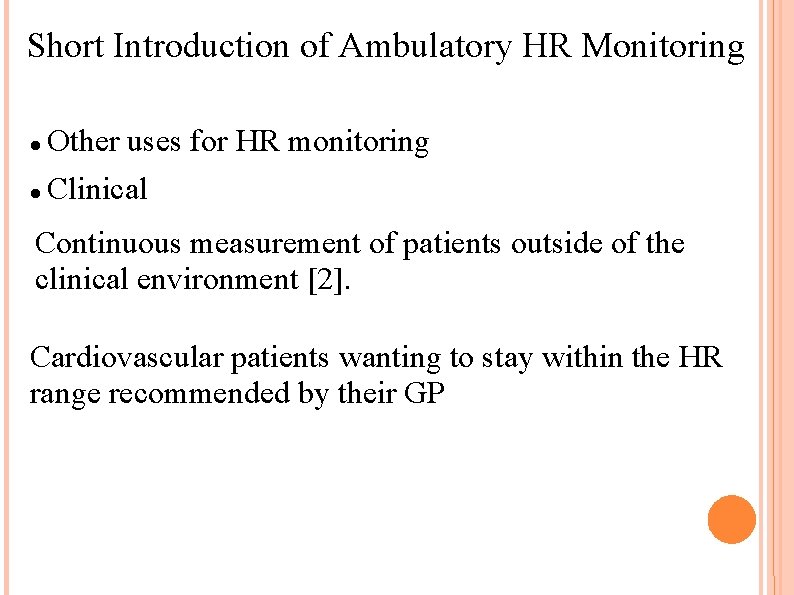 Short Introduction of Ambulatory HR Monitoring Other uses for HR monitoring Clinical Continuous measurement