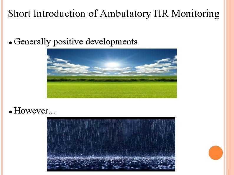 Short Introduction of Ambulatory HR Monitoring Generally positive developments However. . . 