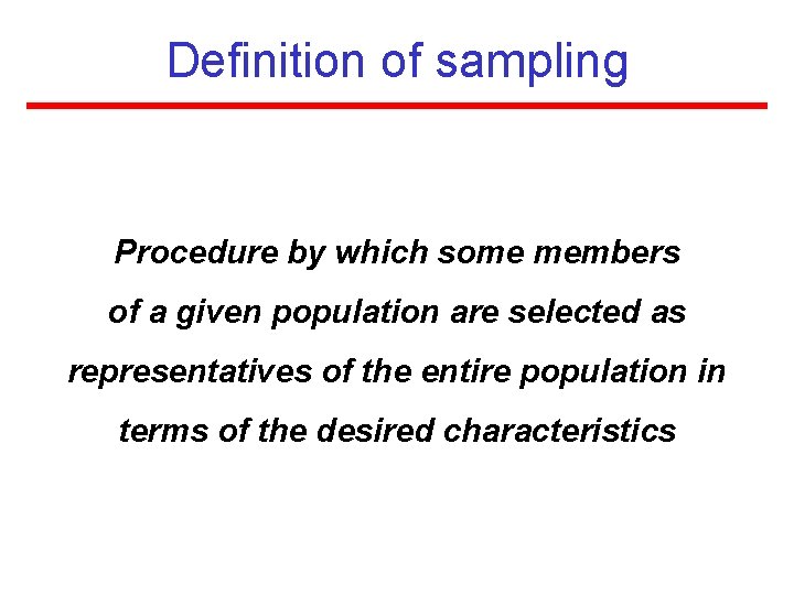 Definition of sampling Procedure by which some members of a given population are selected