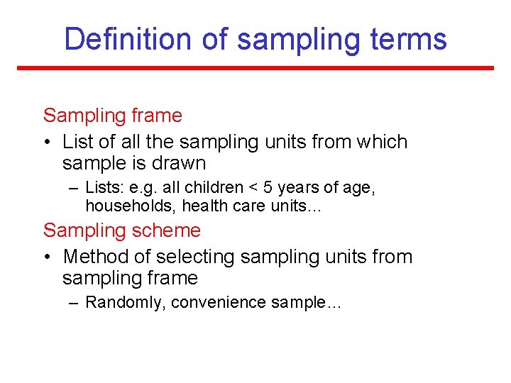 Definition of sampling terms Sampling frame • List of all the sampling units from