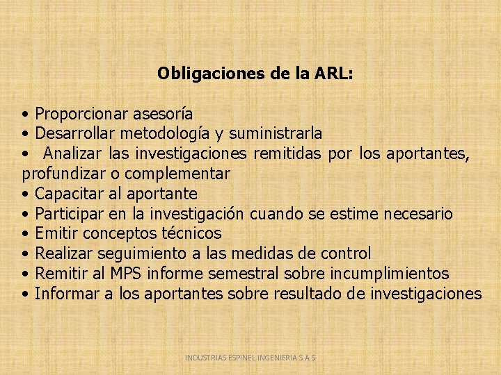 Obligaciones de la ARL: • Proporcionar asesoría • Desarrollar metodología y suministrarla • Analizar