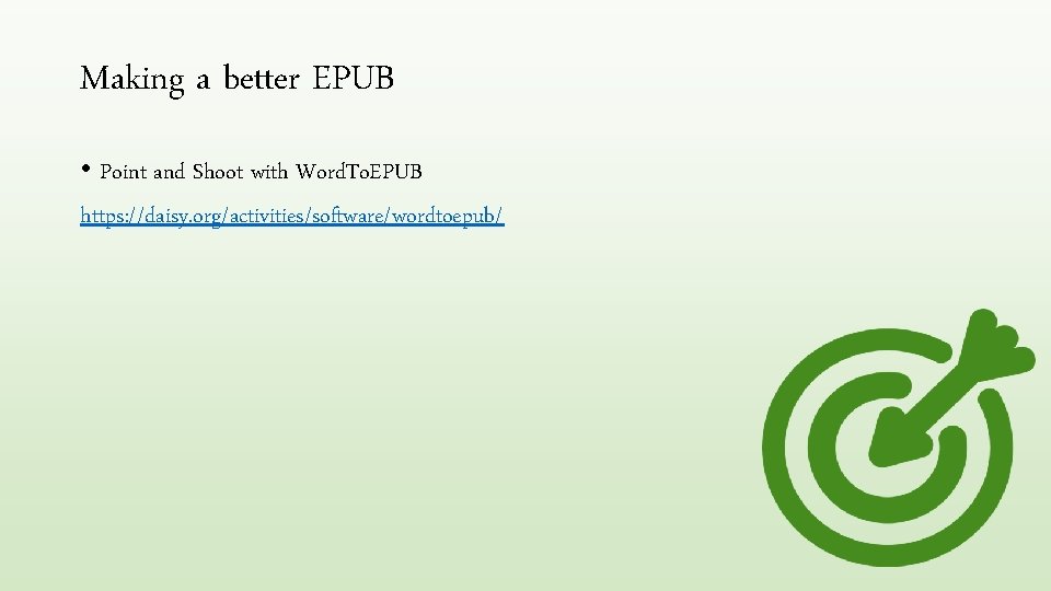 Making a better EPUB • Point and Shoot with Word. To. EPUB https: //daisy.