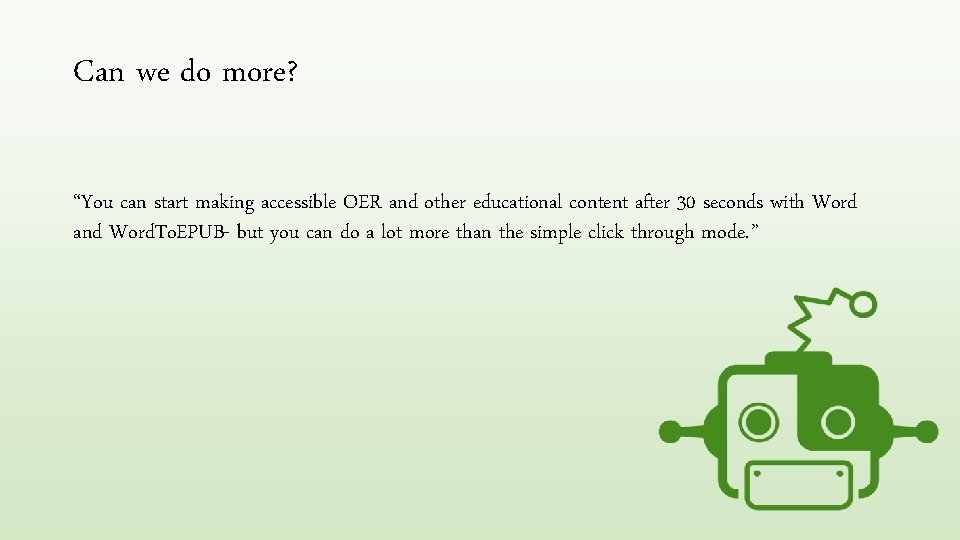 Can we do more? “You can start making accessible OER and other educational content