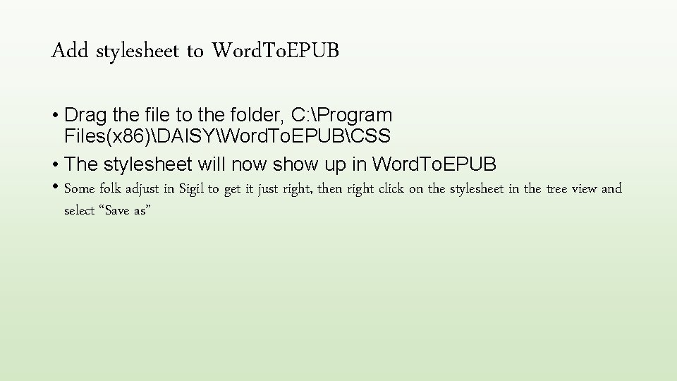 Add stylesheet to Word. To. EPUB • Drag the file to the folder, C: