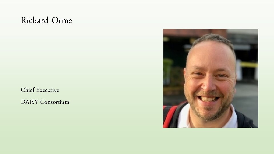 Richard Orme Chief Executive DAISY Consortium 
