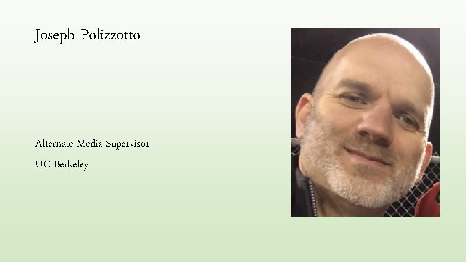 Joseph Polizzotto Alternate Media Supervisor UC Berkeley 