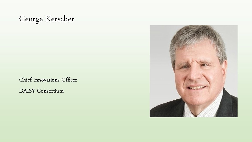 George Kerscher Chief Innovations Officer DAISY Consortium 
