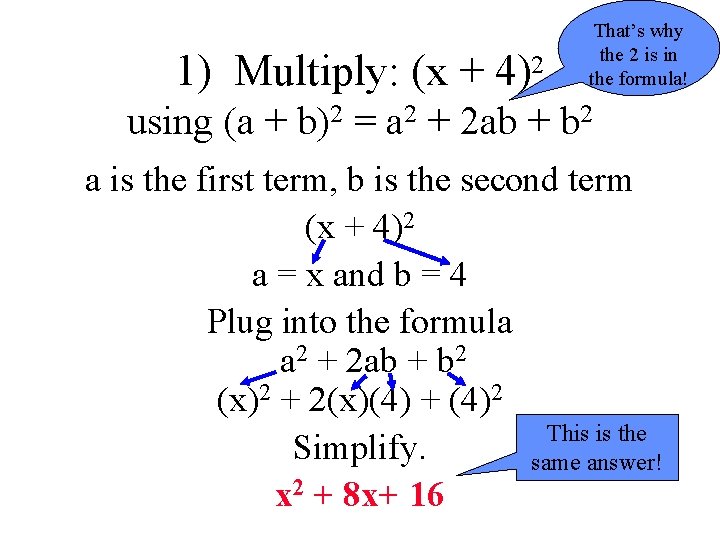 1) Multiply: (x + 4)2 That’s why the 2 is in the formula! using