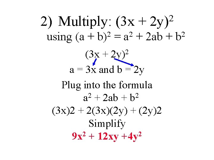 2) Multiply: (3 x + 2 y)2 using (a + b)2 = a 2