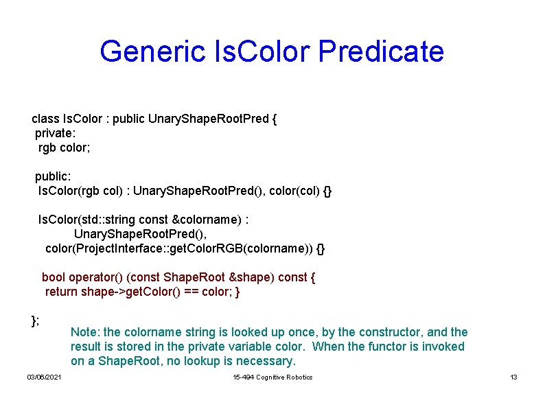 Generic Is. Color Predicate class Is. Color : public Unary. Shape. Root. Pred {