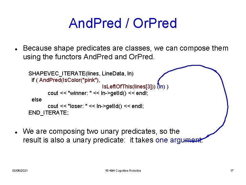 And. Pred / Or. Pred Because shape predicates are classes, we can compose them