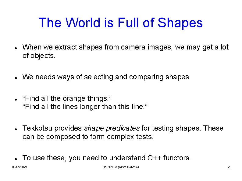 The World is Full of Shapes When we extract shapes from camera images, we