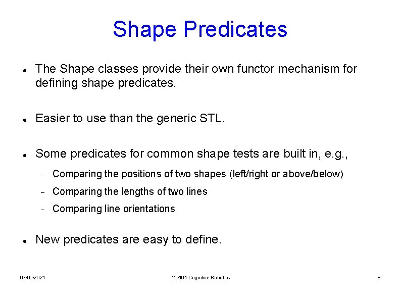 Shape Predicates The Shape classes provide their own functor mechanism for defining shape predicates.