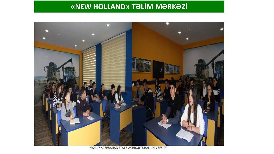 L © 2017 AZERBAIJAN STATE AGRICULTURAL UNIVERSITY www. adau. edu. az «NEW HOLLAND» TƏLİM