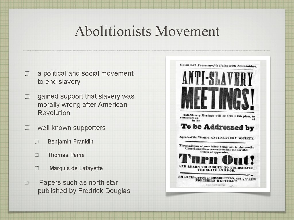 Abolitionists Movement a political and social movement to end slavery gained support that slavery
