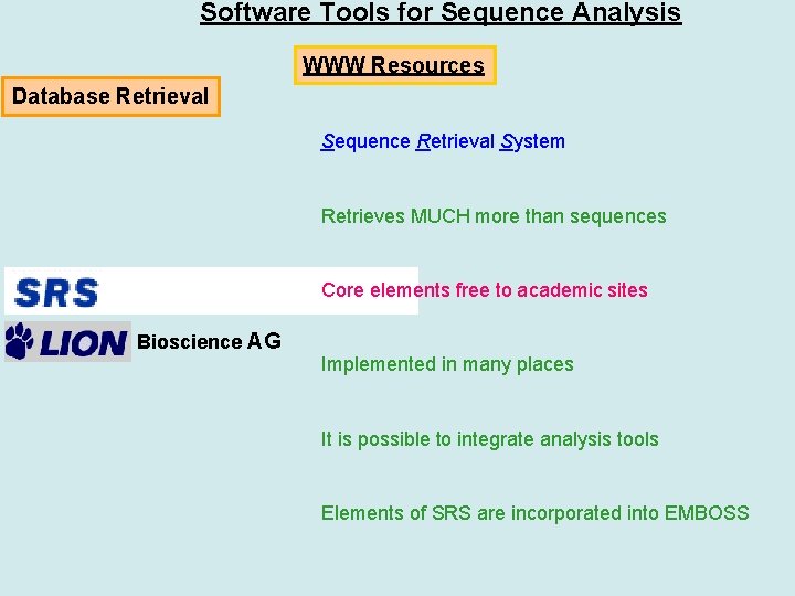 Software Tools for Sequence Analysis WWW Resources Database Retrieval Sequence Retrieval System Retrieves MUCH