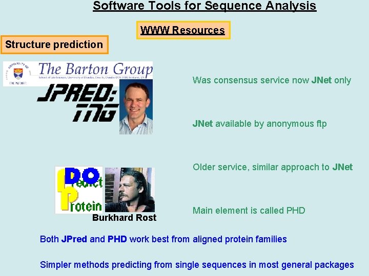 Software Tools for Sequence Analysis WWW Resources Structure prediction Was consensus service now JNet