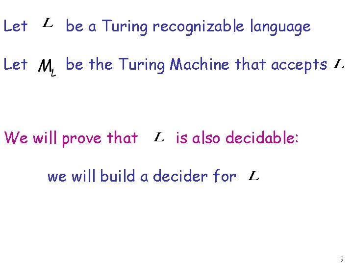 Let be a Turing recognizable language Let be the Turing Machine that accepts We