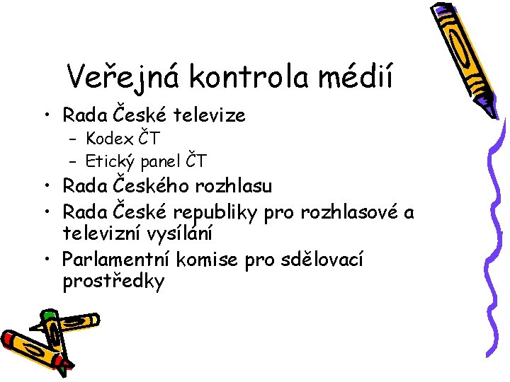Veřejná kontrola médií • Rada České televize – Kodex ČT – Etický panel ČT
