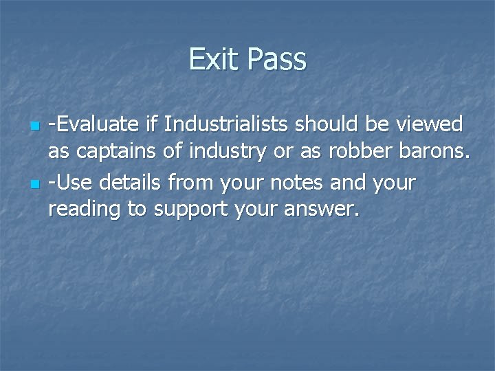 Exit Pass n n -Evaluate if Industrialists should be viewed as captains of industry