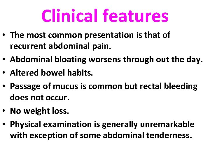 Clinical features • The most common presentation is that of recurrent abdominal pain. •