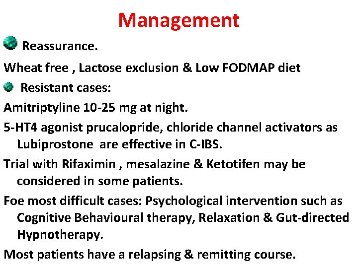 Management Reassurance. Wheat free , Lactose exclusion & Low FODMAP diet Resistant cases: Amitriptyline