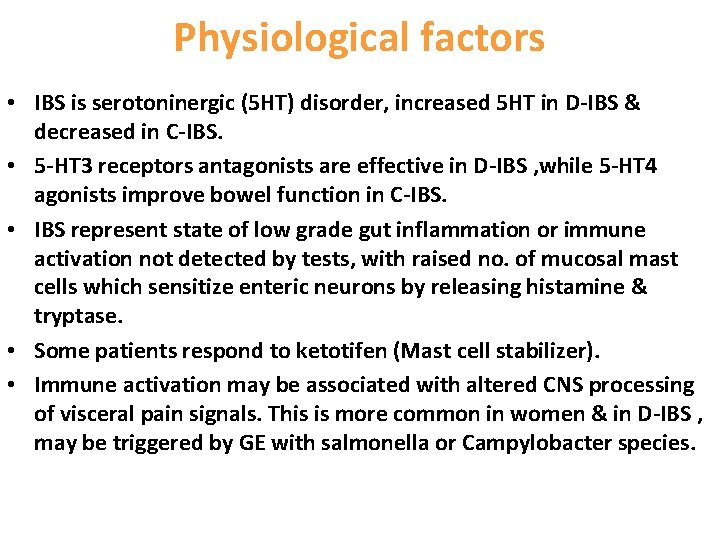 Physiological factors • IBS is serotoninergic (5 HT) disorder, increased 5 HT in D-IBS