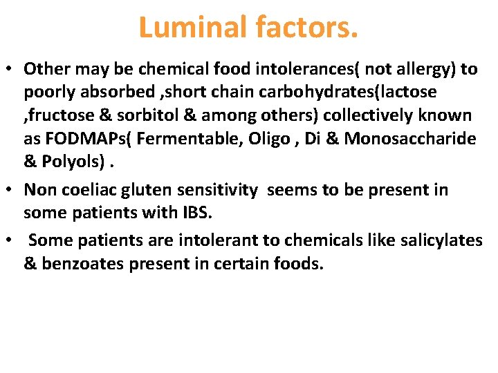 Luminal factors. • Other may be chemical food intolerances( not allergy) to poorly absorbed