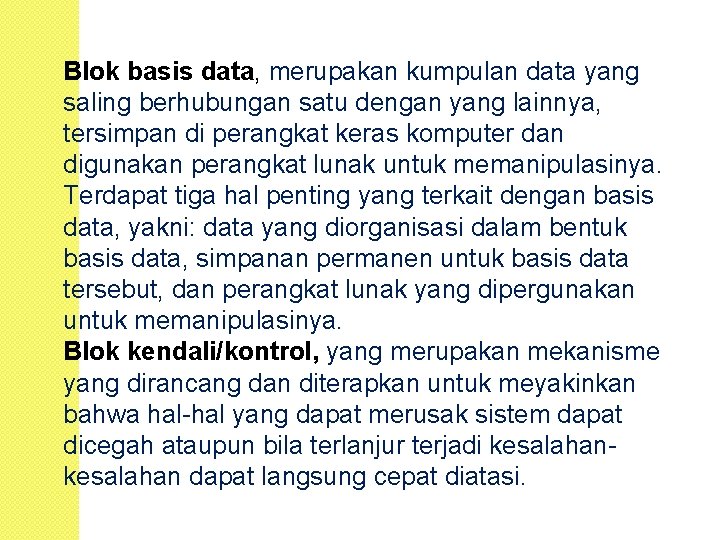 Blok basis data, merupakan kumpulan data yang saling berhubungan satu dengan yang lainnya, tersimpan