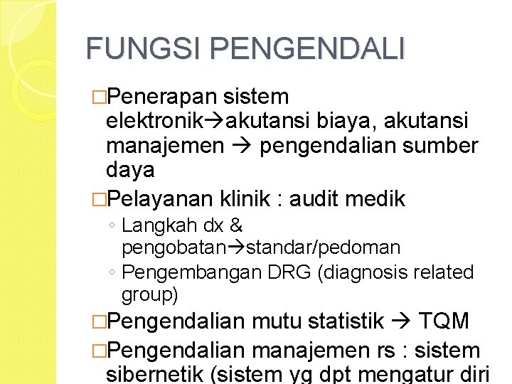 FUNGSI PENGENDALI �Penerapan sistem elektronik akutansi biaya, akutansi manajemen pengendalian sumber daya �Pelayanan klinik