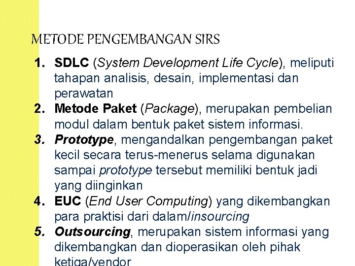 METODE PENGEMBANGAN SIRS 1. SDLC (System Development Life Cycle), meliputi tahapan analisis, desain, implementasi