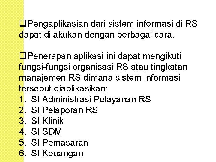 q. Pengaplikasian dari sistem informasi di RS dapat dilakukan dengan berbagai cara. q. Penerapan