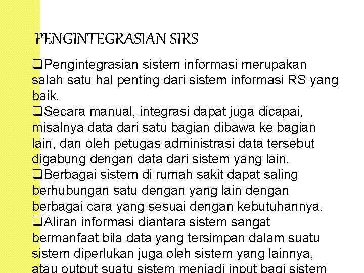 PENGINTEGRASIAN SIRS q. Pengintegrasian sistem informasi merupakan salah satu hal penting dari sistem informasi