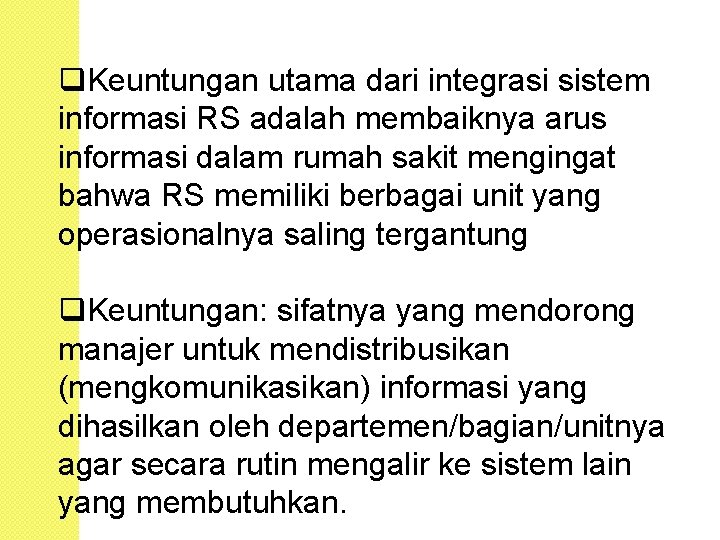 q. Keuntungan utama dari integrasi sistem informasi RS adalah membaiknya arus informasi dalam rumah