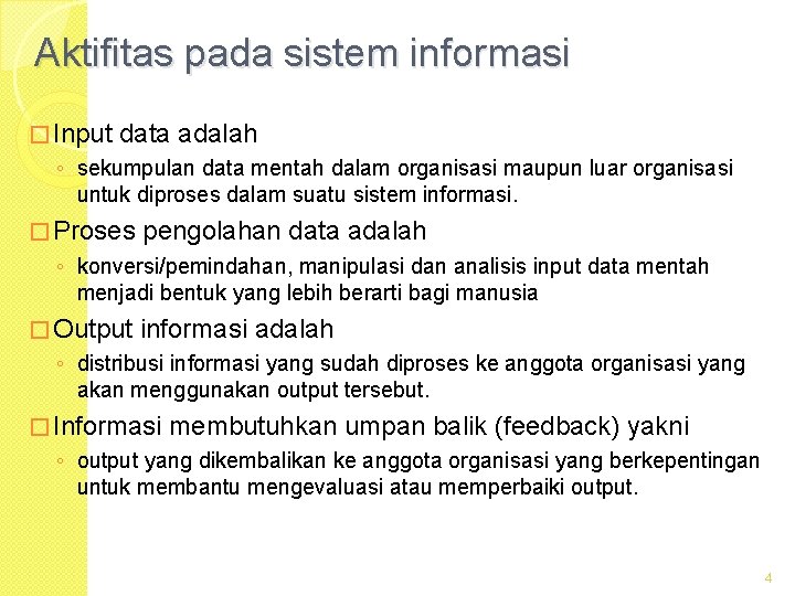 Aktifitas pada sistem informasi � Input data adalah ◦ sekumpulan data mentah dalam organisasi