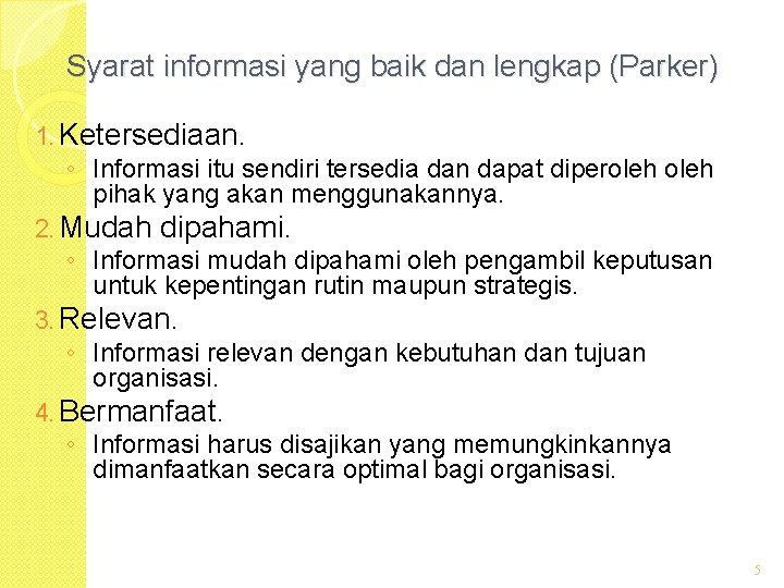 Syarat informasi yang baik dan lengkap (Parker) 1. Ketersediaan. ◦ Informasi itu sendiri tersedia