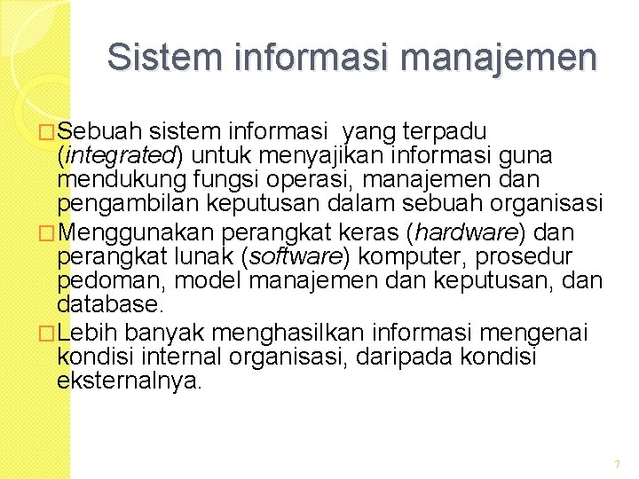 Sistem informasi manajemen �Sebuah sistem informasi yang terpadu (integrated) untuk menyajikan informasi guna mendukung