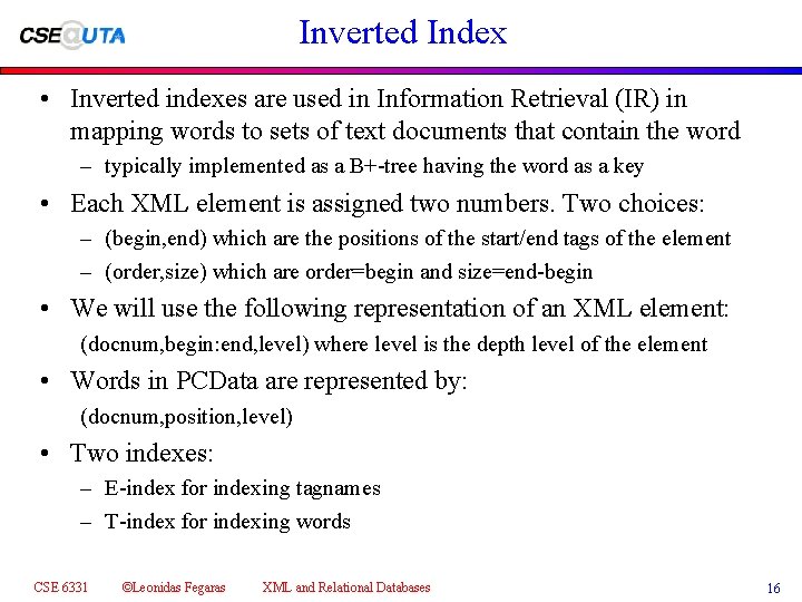 Inverted Index • Inverted indexes are used in Information Retrieval (IR) in mapping words